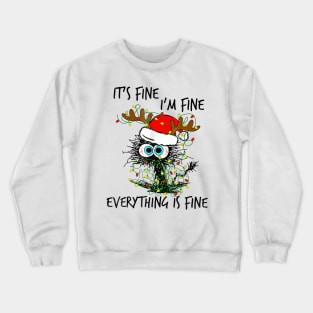 Its Fine Im Fine Everything Is Fine Christmas Crewneck Sweatshirt